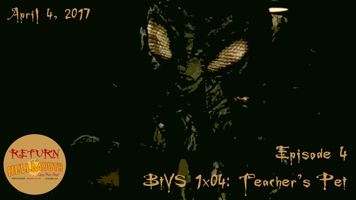 Episode 04: BtVS 1×04 Teacher’s Pet