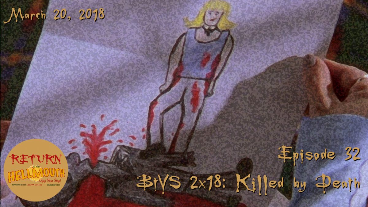 Episode 32: BtVS 2×18 Killed by Death