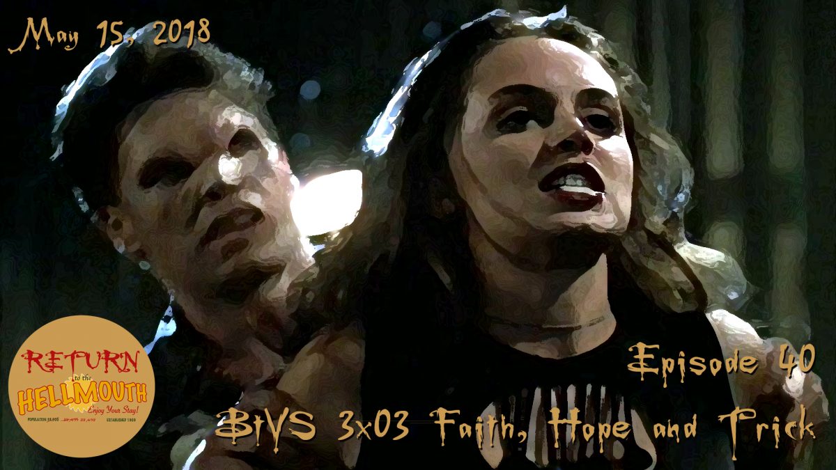Episode 40: BtVS 3×03 Faith, Hope and Trick