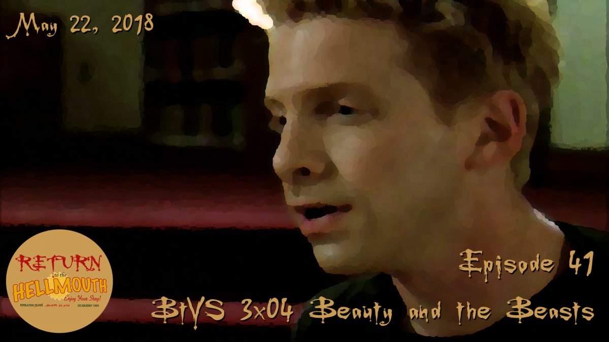Episode 41: BtVS 3×04 Beauty and the Beasts